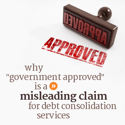 Why government approved claim by credit card debt consolidation programs and services is false.